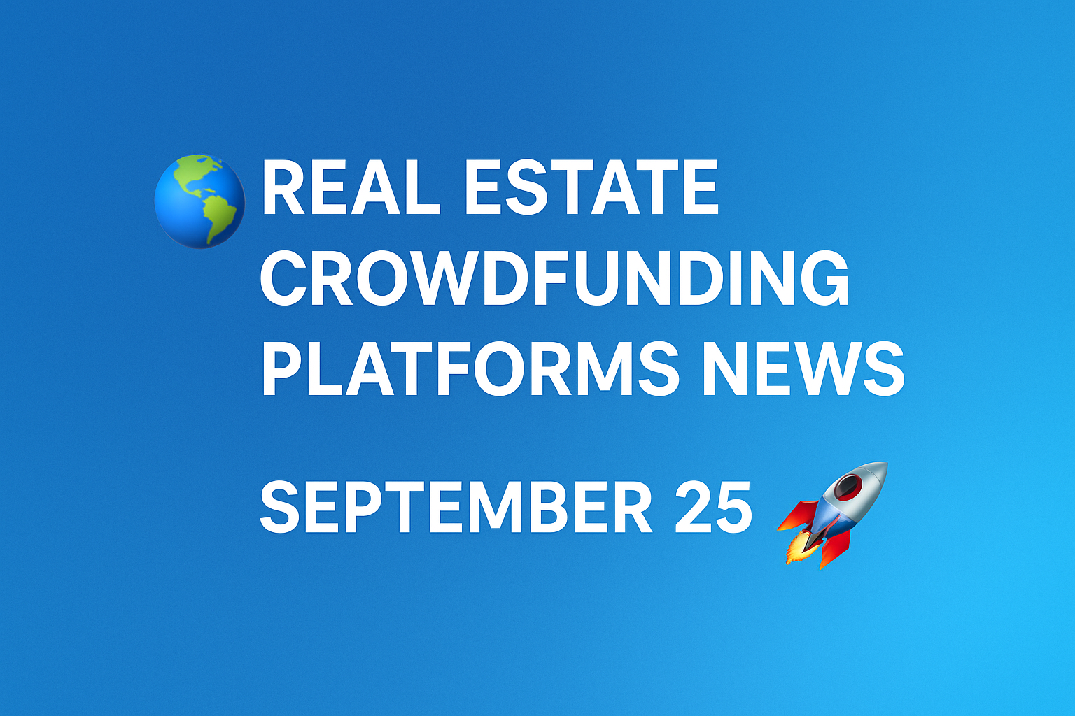 Nieuws over Crowdfunding-platforms voor onroerend goed - 25 september 🚀 image
